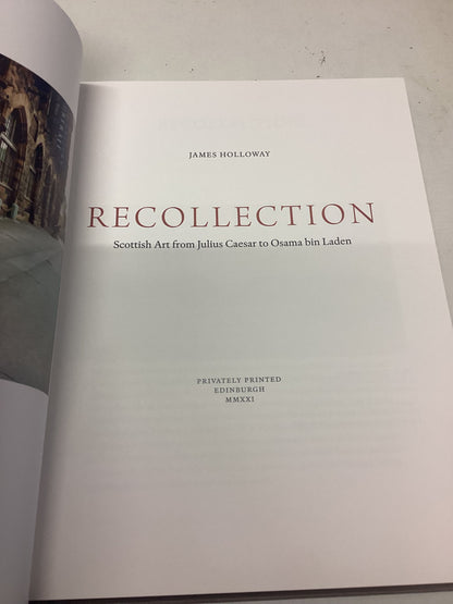 Recollection Scottish Art from Julius Caesar to Osama Bin Laden  James Holloway