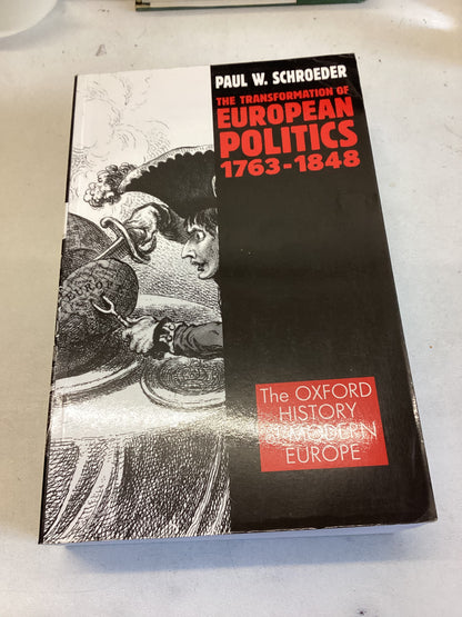 The Transformation of European Politics 1763-1848 Paul W Schroeder The Oxford History of Modern Europe