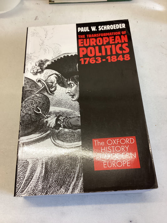 The Transformation of European Politics 1763-1848 Paul W Schroeder The Oxford History of Modern Europe