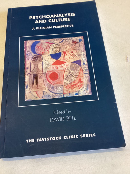 Psychoanalysis and Culture A Kleinian Perspective The Tavistock Clinic Series Edited By David Bell