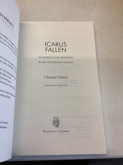 Icarus Fallen the Search For Meaning In An Uncertain World Chantel Delsol