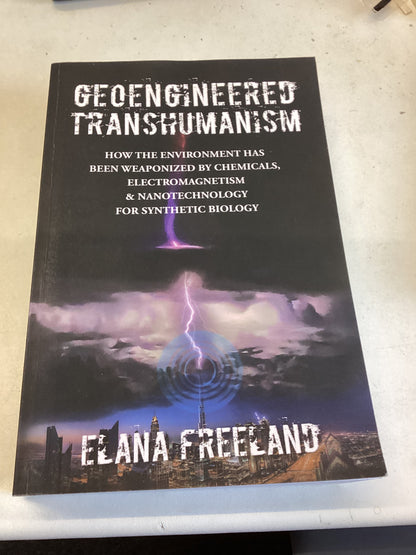 Geoengineered Transhumanism Elana Freeland