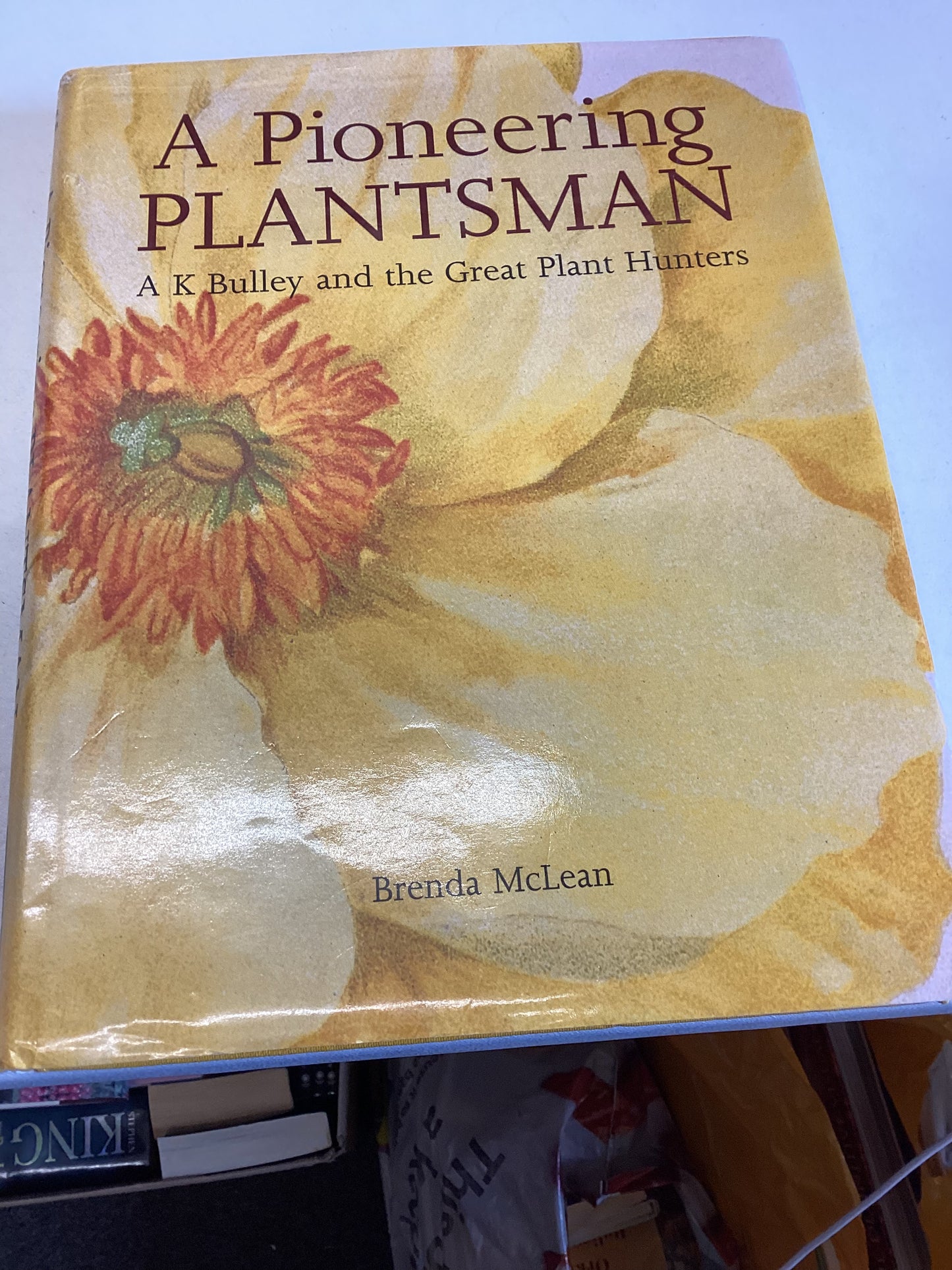 A Pioneering Plantsman A K Bulley and The Great Plant Hunters Brenda Mclean