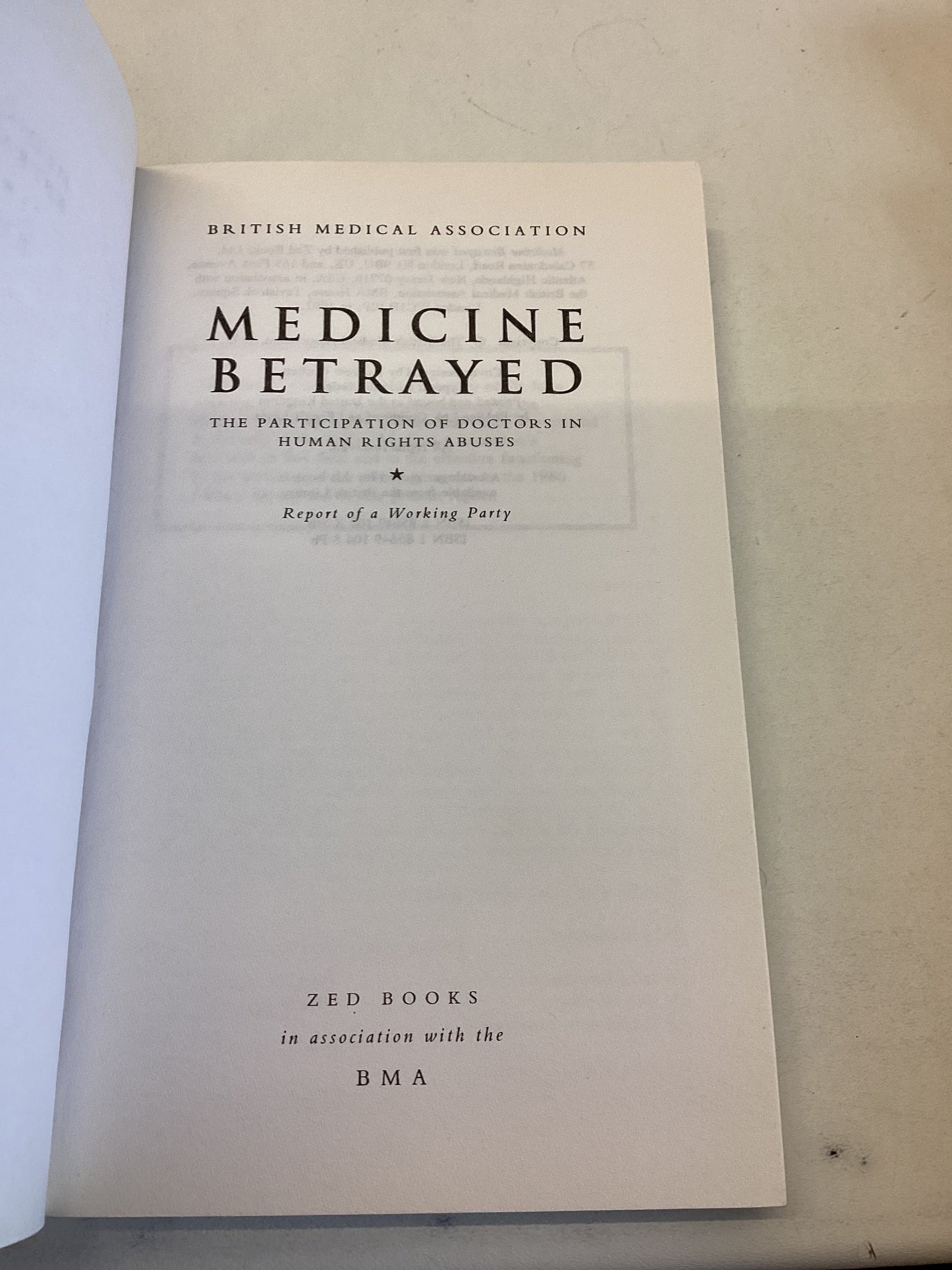 Medicine Betrayed  the Participation of Doctors in Human Rights Abuses British Medical Association