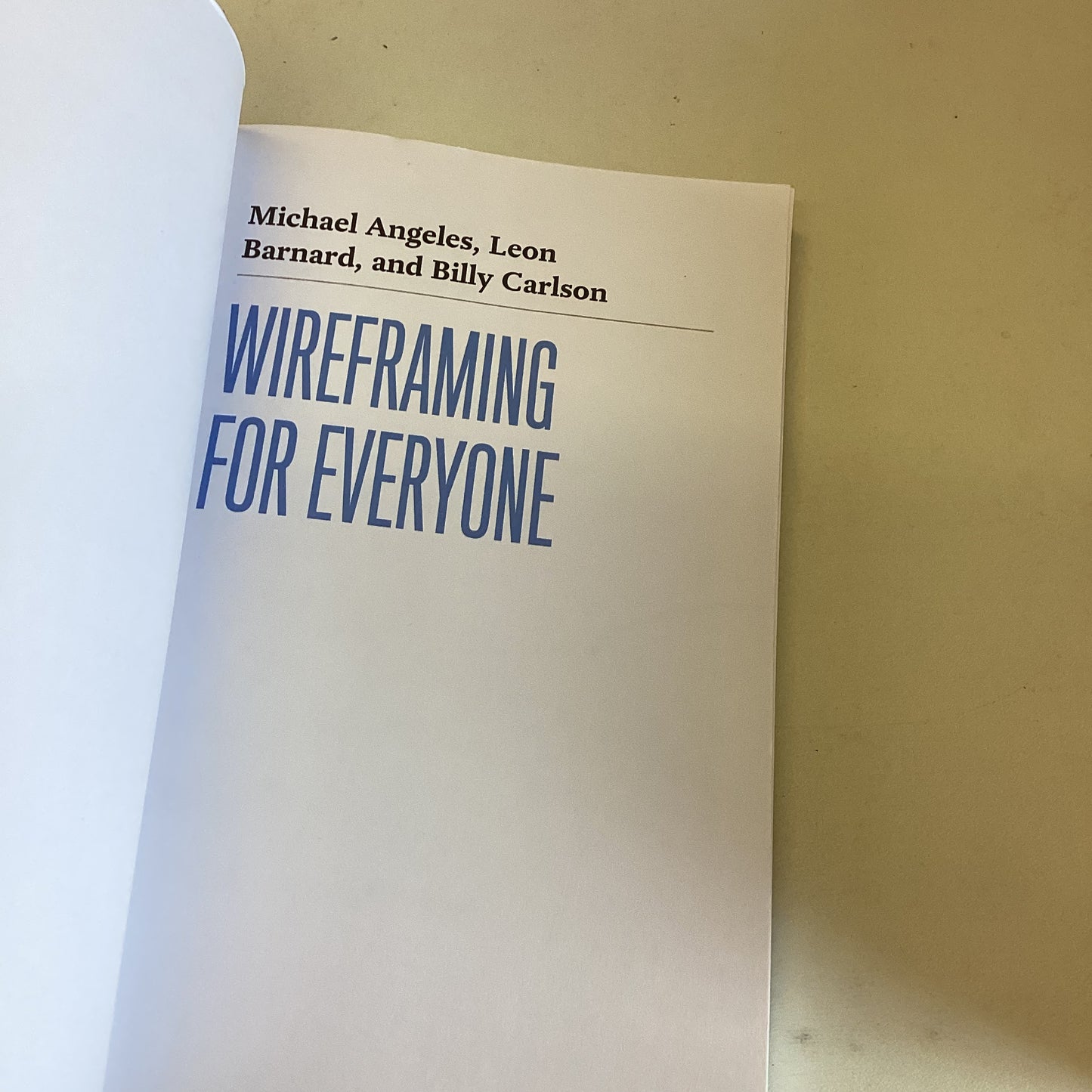 Wireframing For Everyone Michael Angeles Leon Barnard and Billy Carlson