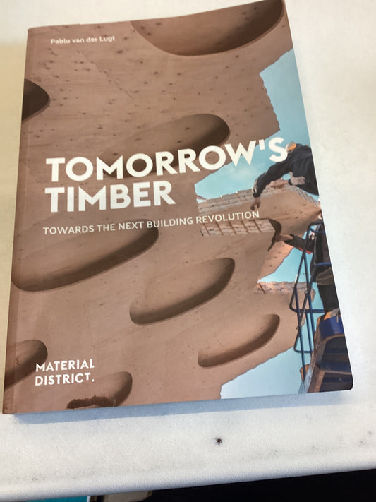 Tomorrow's Timber Towards The Next Building Revolutions Pablo Van der Lugt