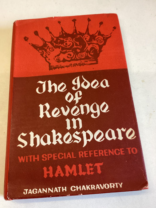 The Idea of Revenge In Shakespeare With Special Reference to Hamlet Jagannath Chakravorty