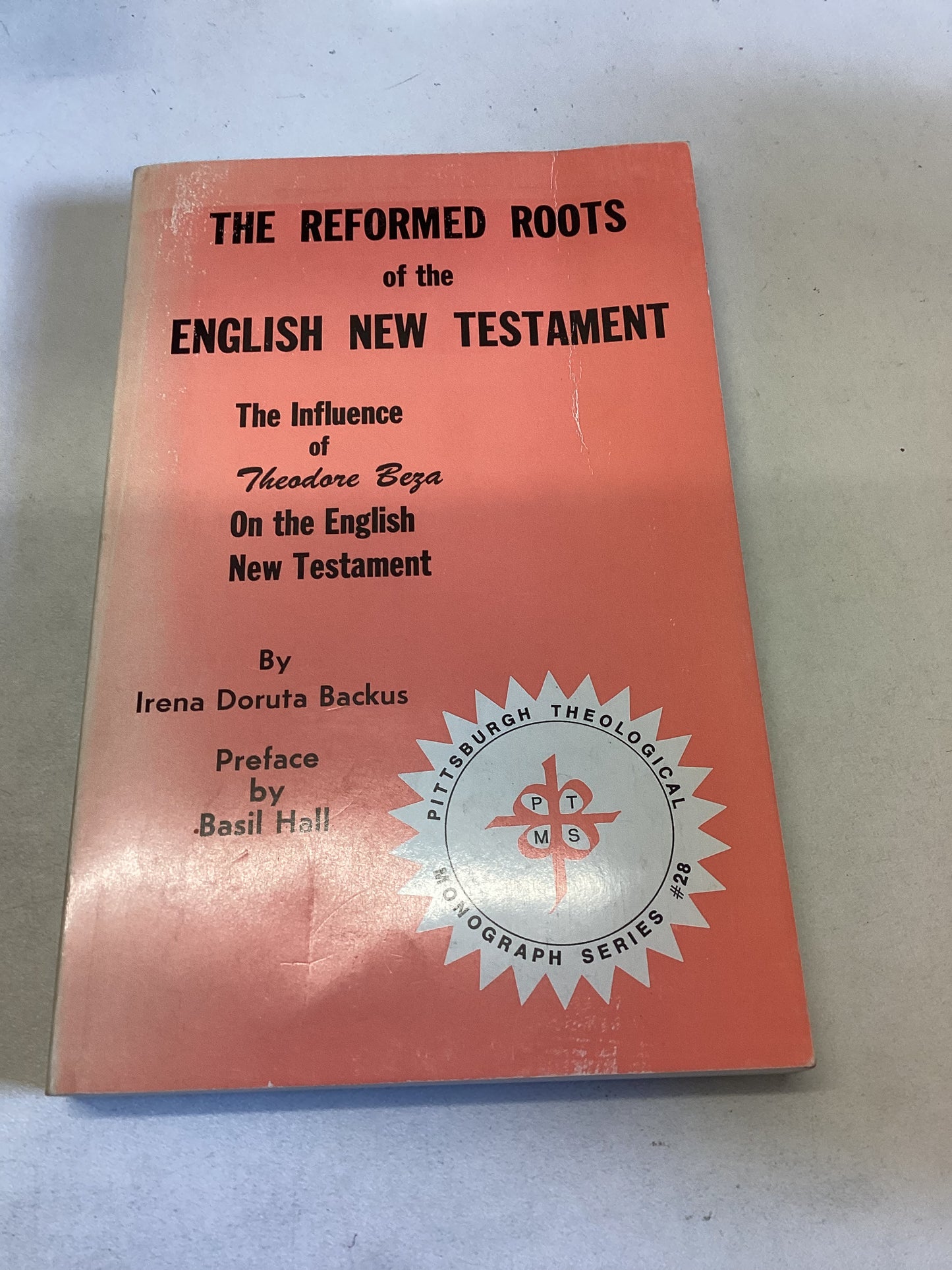 The Reformed Roots of The English New Testament The Influence of Theodore Beza On The English New Testament