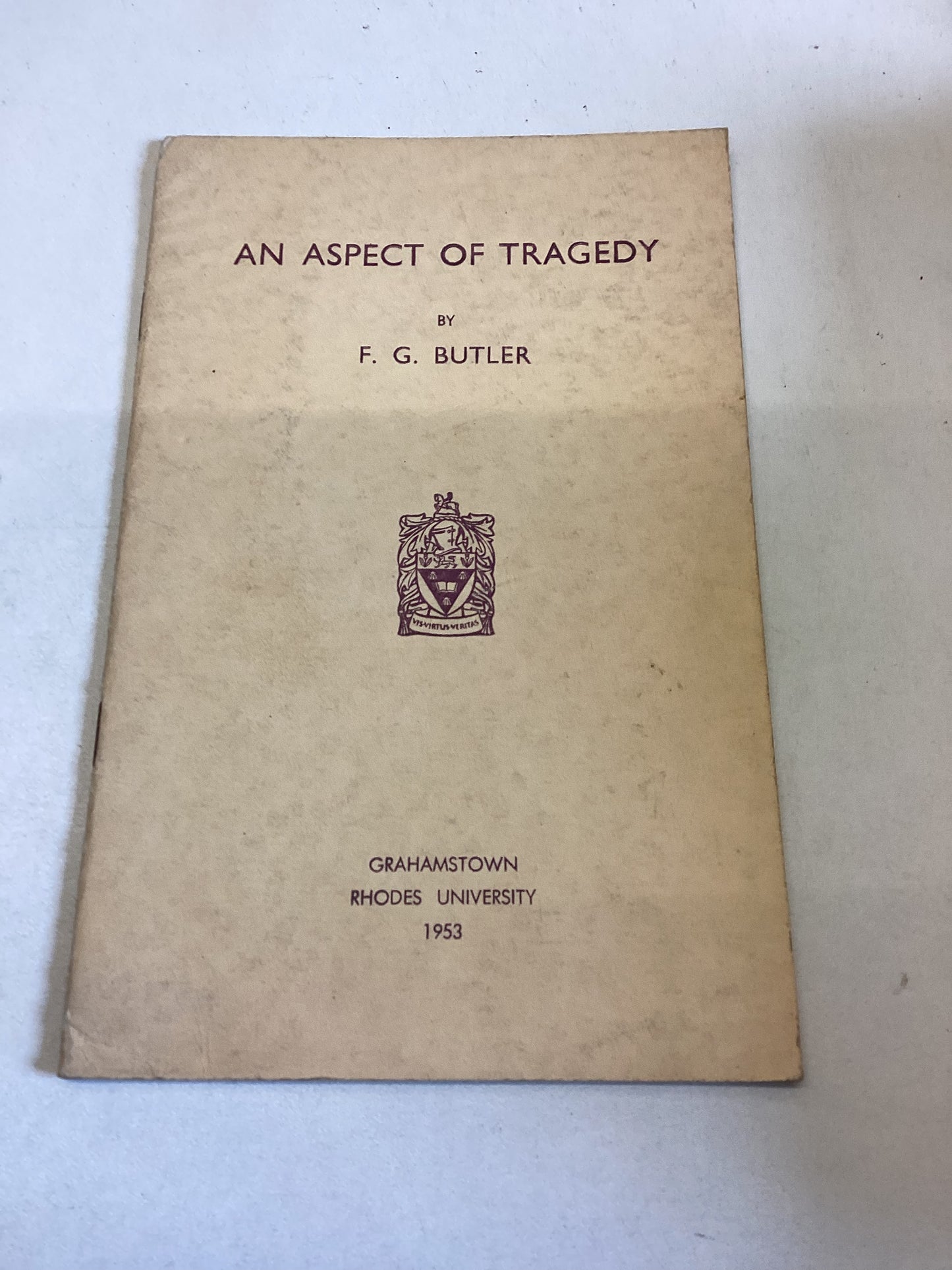 An Aspect of Tragedy by F G Butler Inaugural Lecture Delivered at Rhodes University