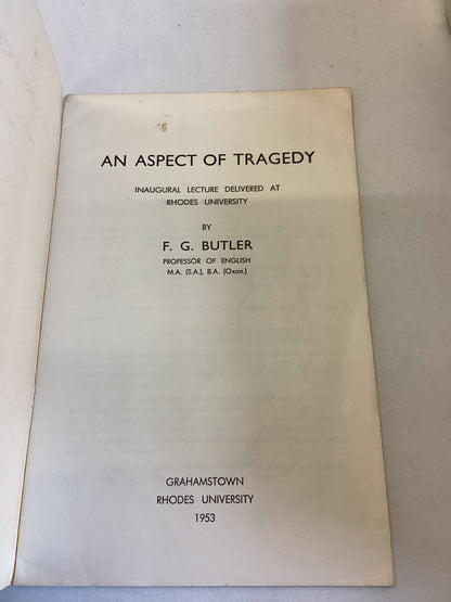 An Aspect of Tragedy by F G Butler Inaugural Lecture Delivered at Rhodes University