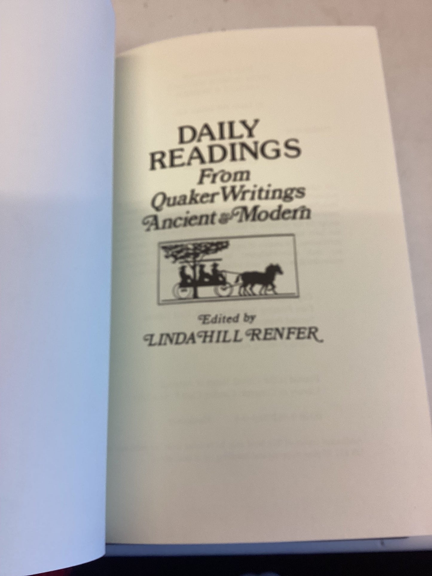 Daily Readings from Quaker Writings Ancient & Modern Edited by Linda Hill Renfer