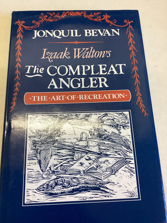 Izaak Waltons The Compleat Angler  The Art of Recreation Jonquil Bevan