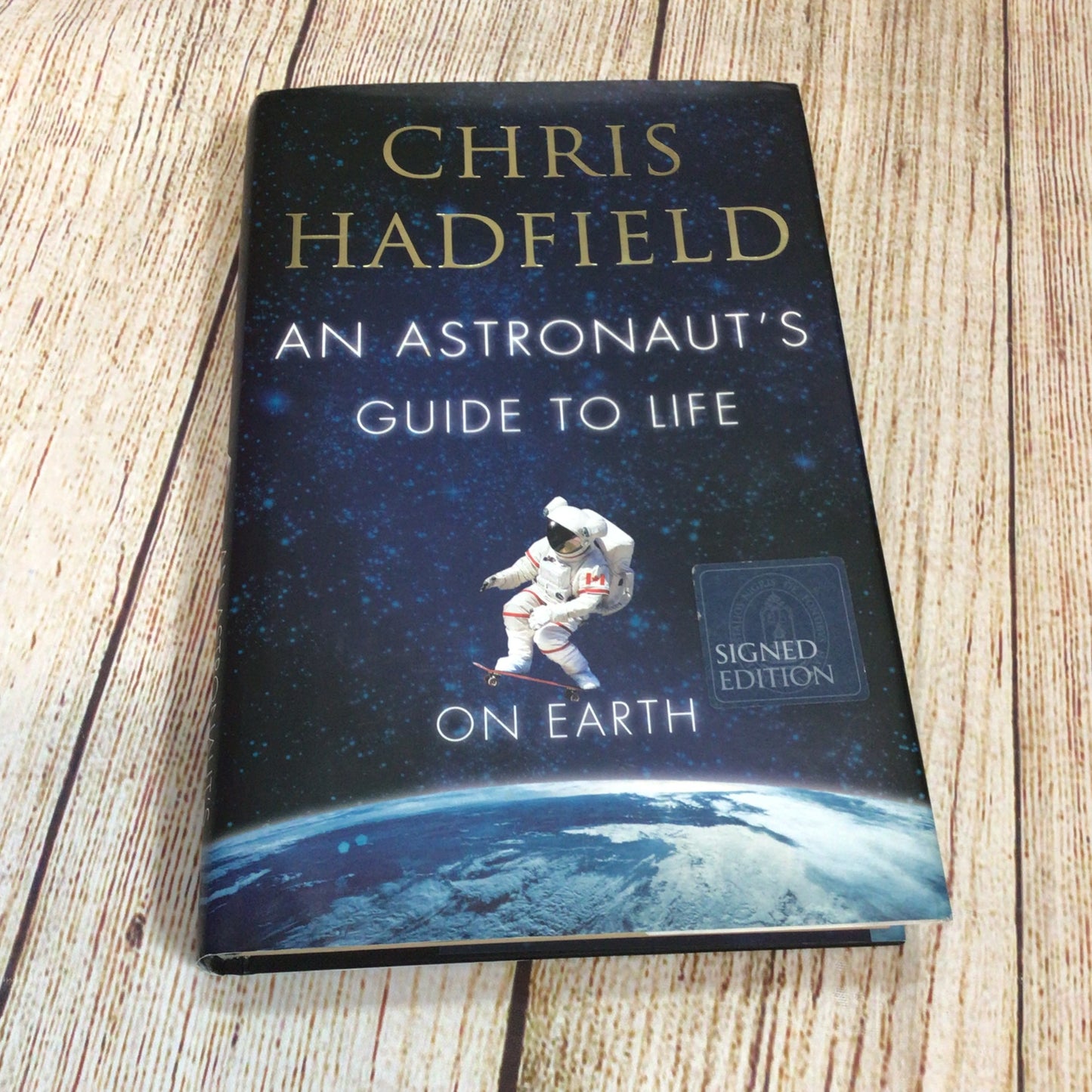 An Astronaut’s Guide to Life on Earth by Chris Hadfield (2013) Signed