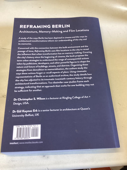 Reframing Berlin Architecture Memory-Making and Film Locations Christopher S Wilson Gul Kacmaz Erk
