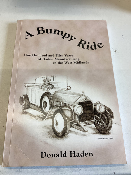 A Bumpy Ride One Hundred and Fifty Years of Haden Manufacturing in The West Midlands Donald Haden