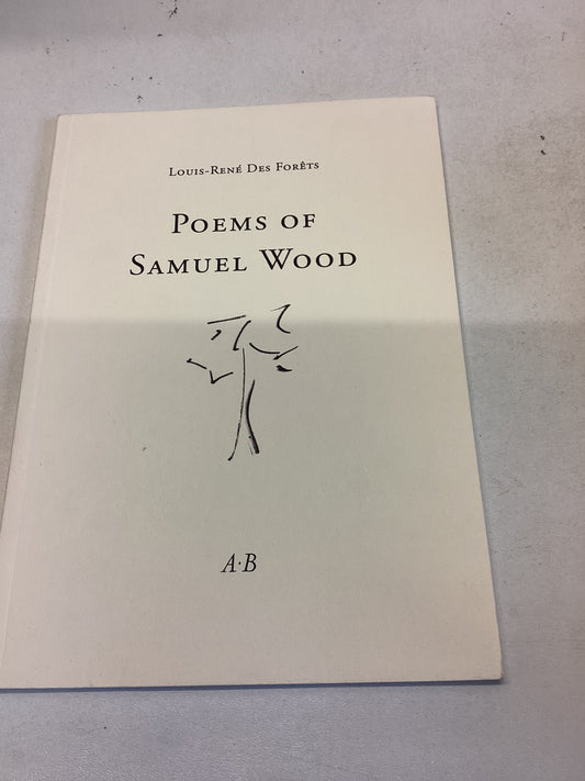 Poems of Samuel Wood Louis-Rene Des Forets Translated by Anthony Barnett