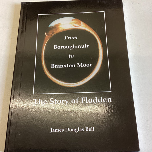 From Boroughmuir To Branxton Moor The Story of Flodden James Douglas Bell