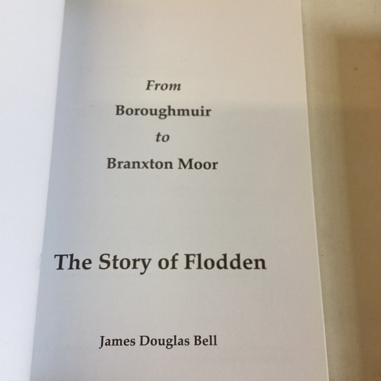 From Boroughmuir To Branxton Moor The Story of Flodden James Douglas Bell