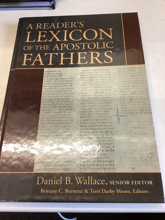 A Reader's Lexicon of The Apostolic Fathers Daniel B Wallace Senior Editor