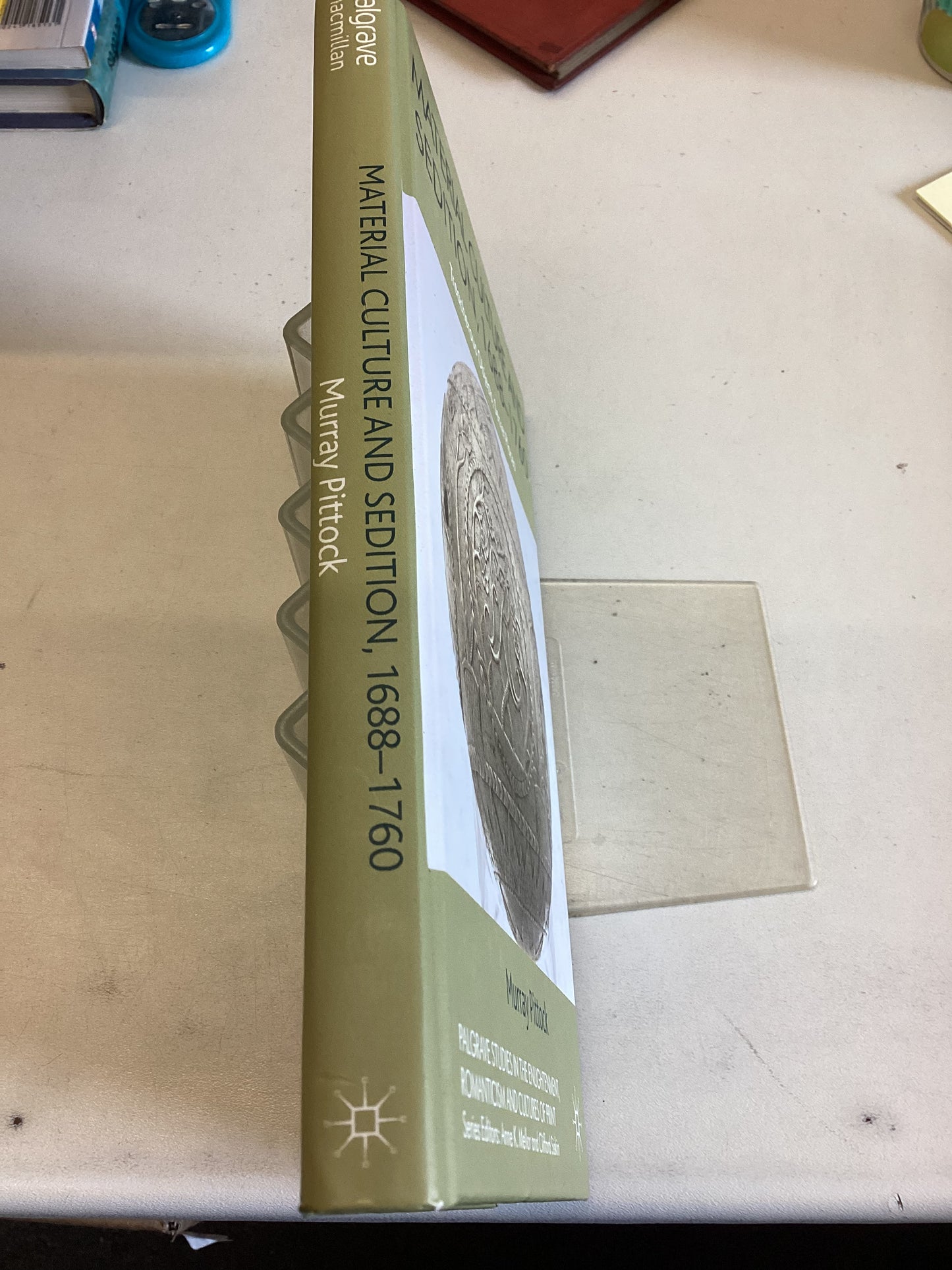 Material Culture and Sedition 1688 - 1760 Treacherous Objects Secret P ...