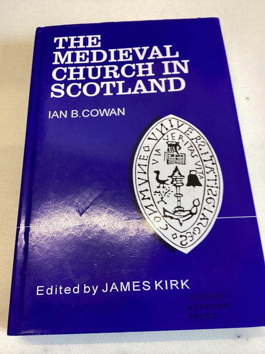 The Medieval Church In Scotland Ian B Cowan