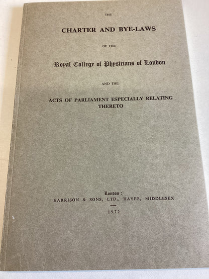Charter and Bye-Laws of The Royal College of Physicians of London and The Acts of Parliament Especially Relating Thereto