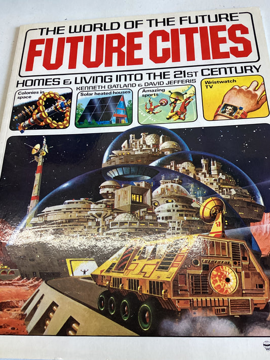 The World Of The Future Future Cities Homes and Living Into The 21st Century