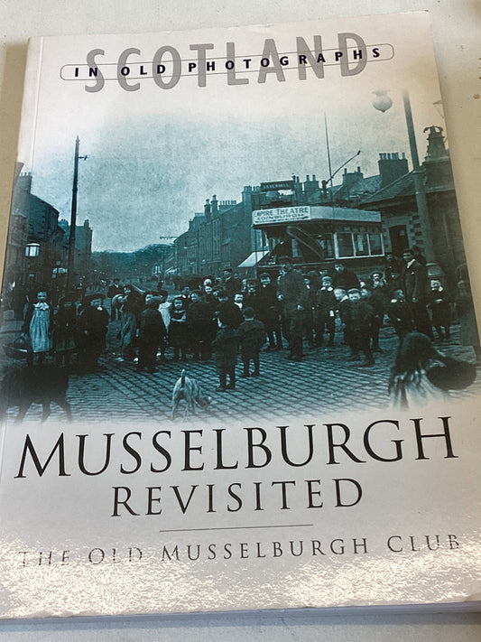 Musselburgh Revisited The Old Musselburgh Club Scotland in Old Photographs