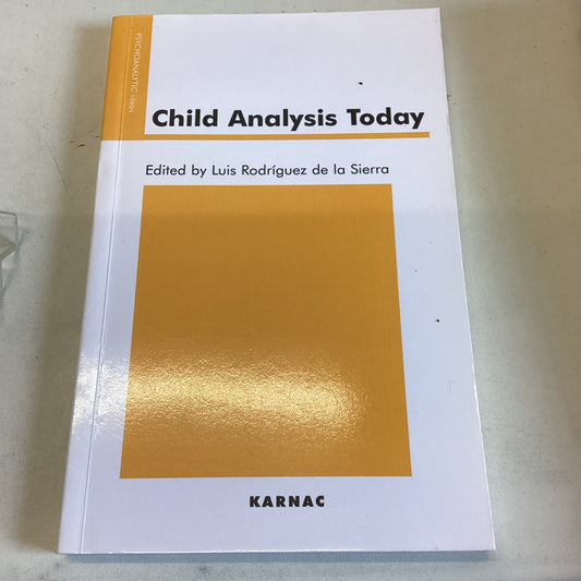 Child Analysis Today Edited By Luis Rodriquez de La Sierra