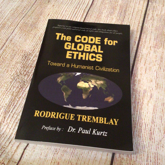 The Code for Global Ethics: Toward a Humanist Civilization by R Tremblay 9781426913587