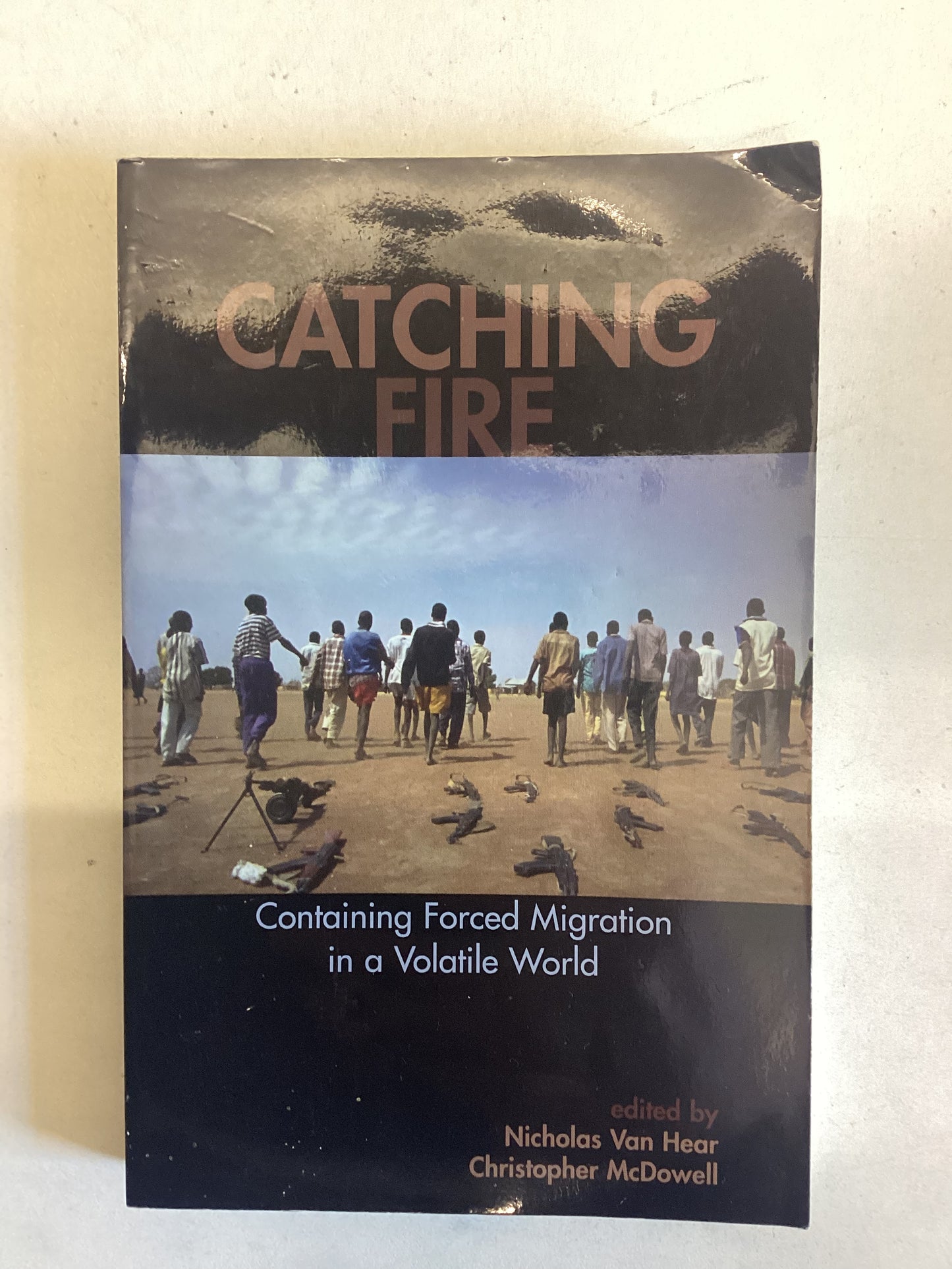 Catching Fire Containing Forced Migration In A Volatile World