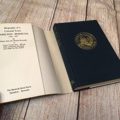 Biography of a Colonial Town: Hamilton, Bermuda 1790-1897 by J. de Chantal Kennedy