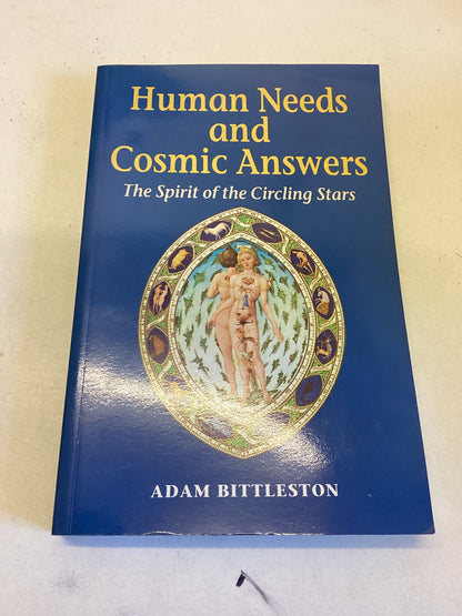 Human Needs and Cosmic Answers The Spirit of The Circling Stars Adam Bittleston