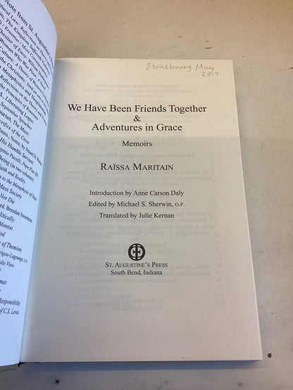 We Have Been Friends Together & Adventures In Grace Raissa Maritain