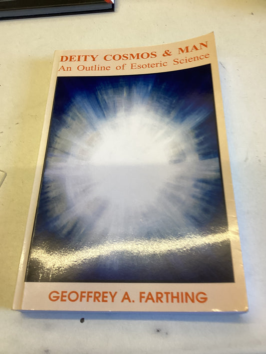 Deity Cosmos & Man An Outline of Esoteric Science Geoffrey A Farthing