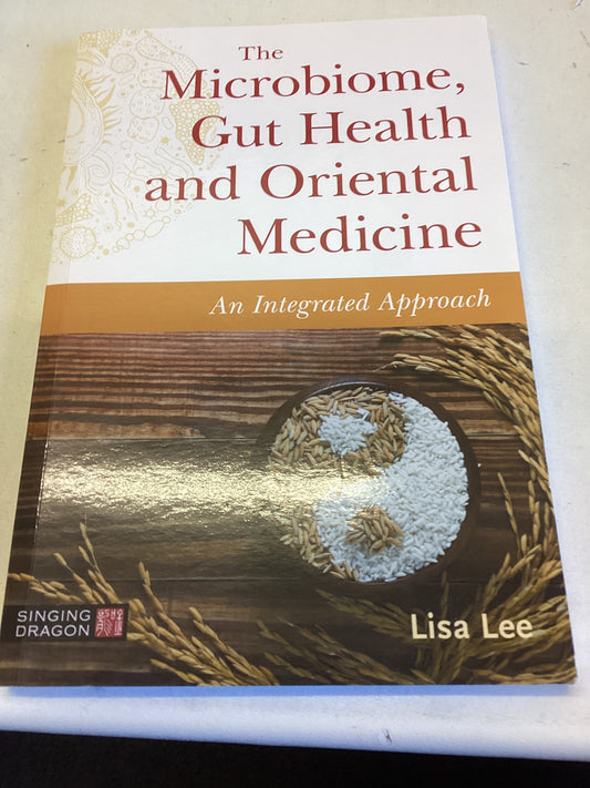 The Microbiome Gut Health and Oriental Medicine An Integrated Approach Lisa Lee