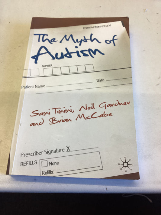 The Myth of Autism Sami Timimi Neil Gardner and Brian McCabe