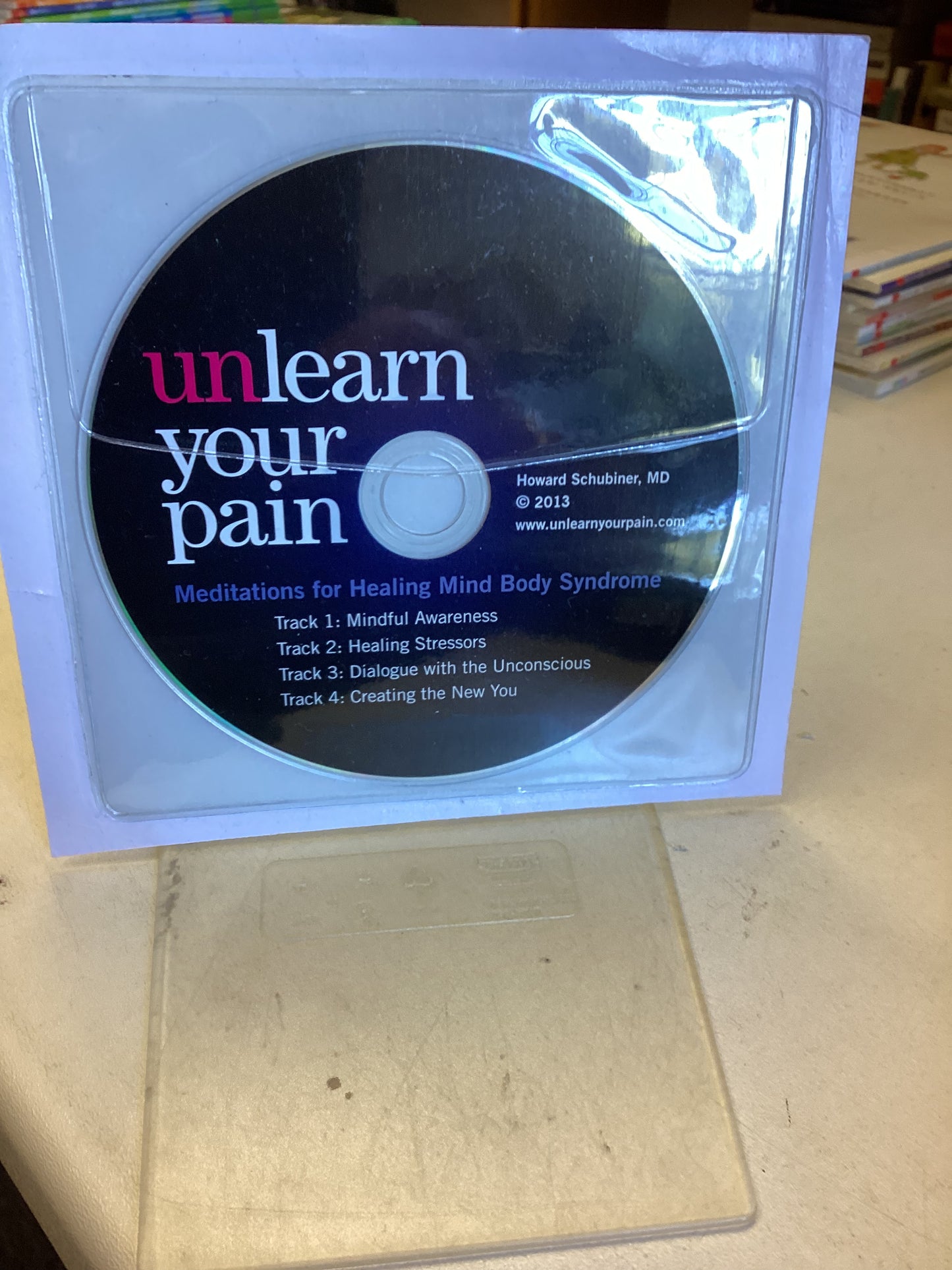 Unlearn Your Pain A 28  Day Process To Reprogram Your Brain Includes CD Howard Schubiner