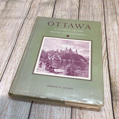 Ottawa: A Pictorial Record Recueil Iconographique 1807-1882 (1964)