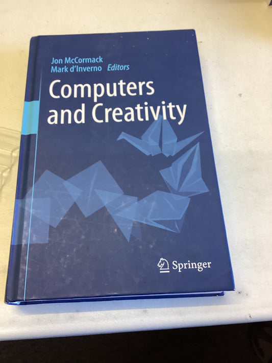 Computers and Creativity Jon McCormack Mark D'Inverno