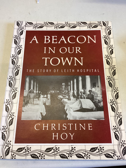 A Beacon In Our Town The Story of Leith Hospital Christine Hoy Signed
