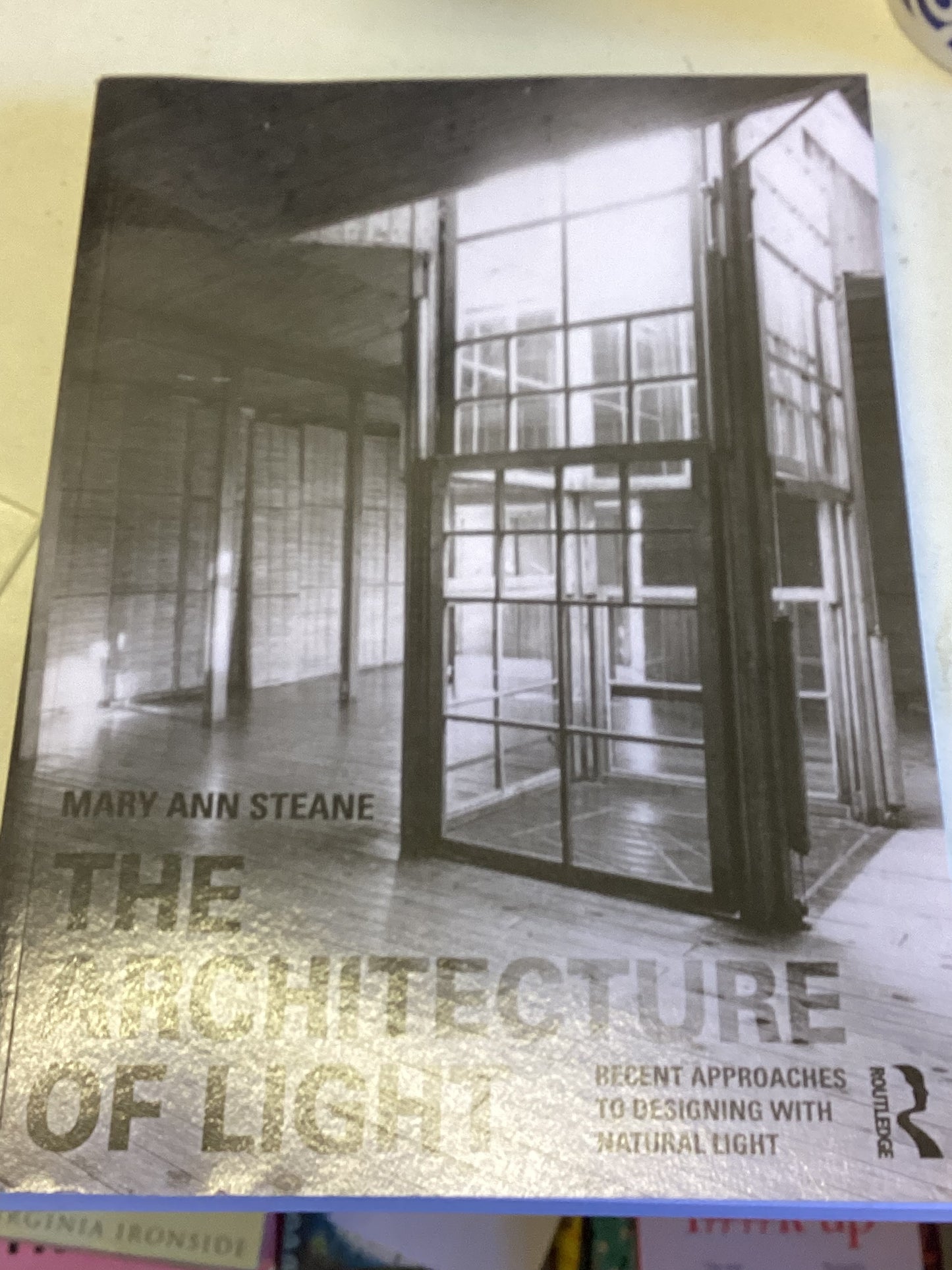 The Architecture Of Light Recent Approaches To Designing With Natural Light Mary Ann Steane