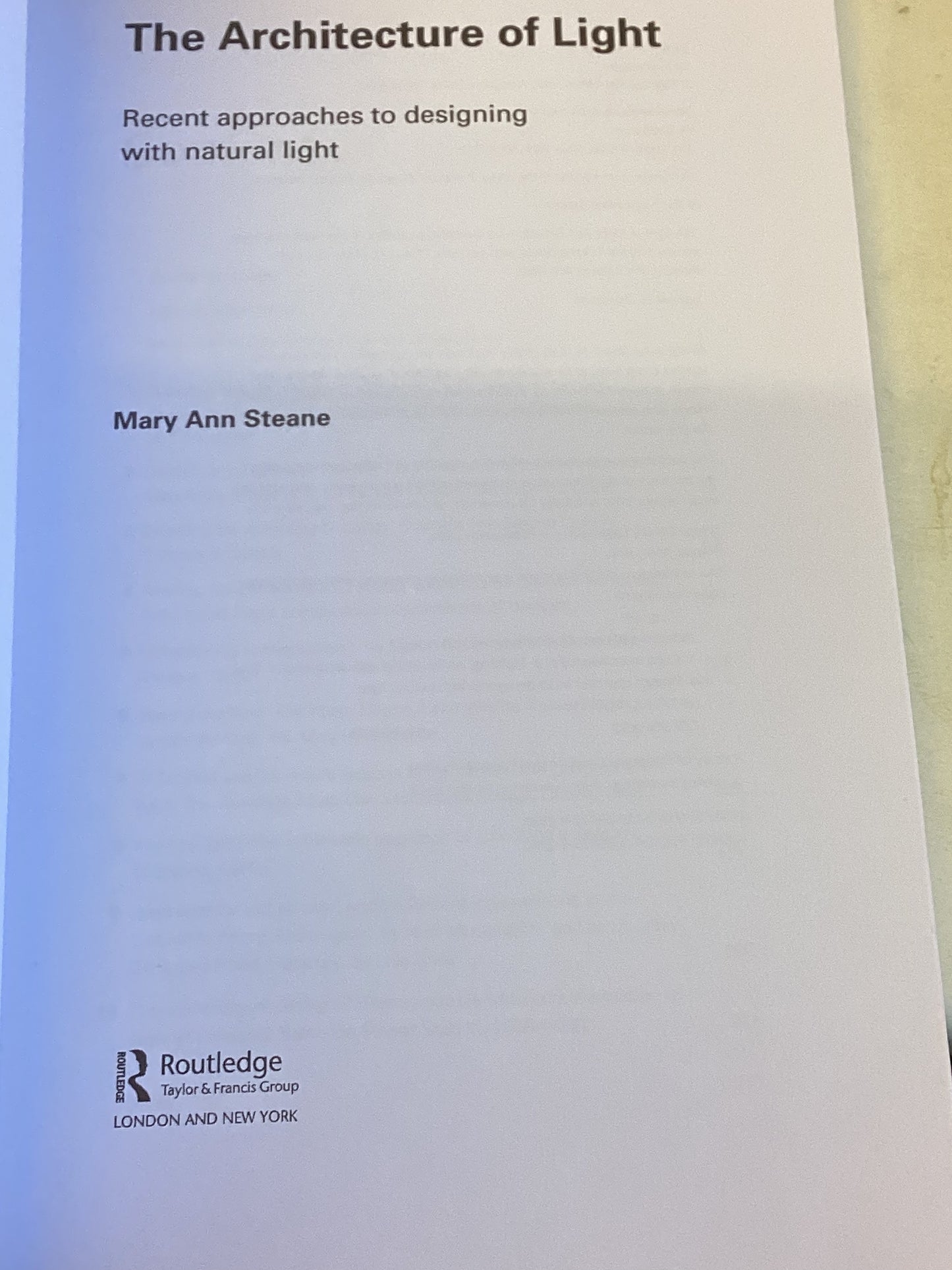 The Architecture Of Light Recent Approaches To Designing With Natural Light Mary Ann Steane