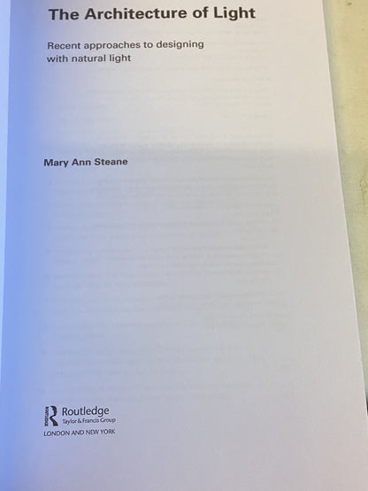The Architecture Of Light Recent Approaches To Designing With Natural Light Mary Ann Steane