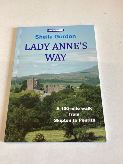 Lady Anne's Way A 100 Mile Walk from Skipton to Penrith Sheila Gordon