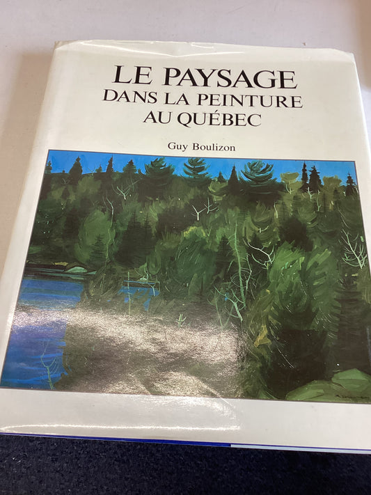 Le Paysage Dans La Peinture  Au Quebec Signed Guy Boulizon