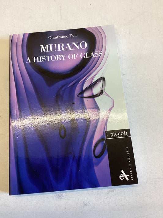 Murano A History of Glass Gianfranco Toso