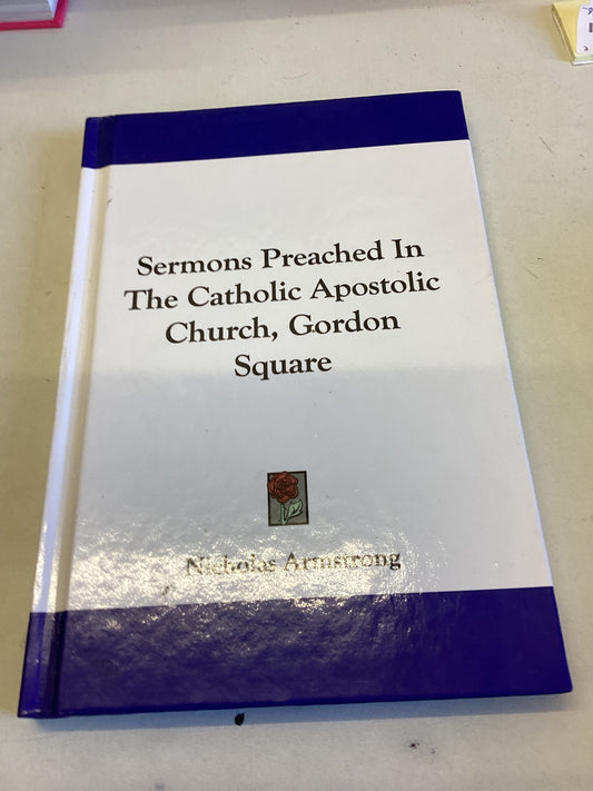 Sermons Preached In The Catholic Apostolic Church, Gordon Square Rev Nicholas Armstrong