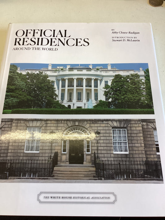 Official Residences Around The World by Abby Clouse-Radigan Introduced By Stewart D McLaurin