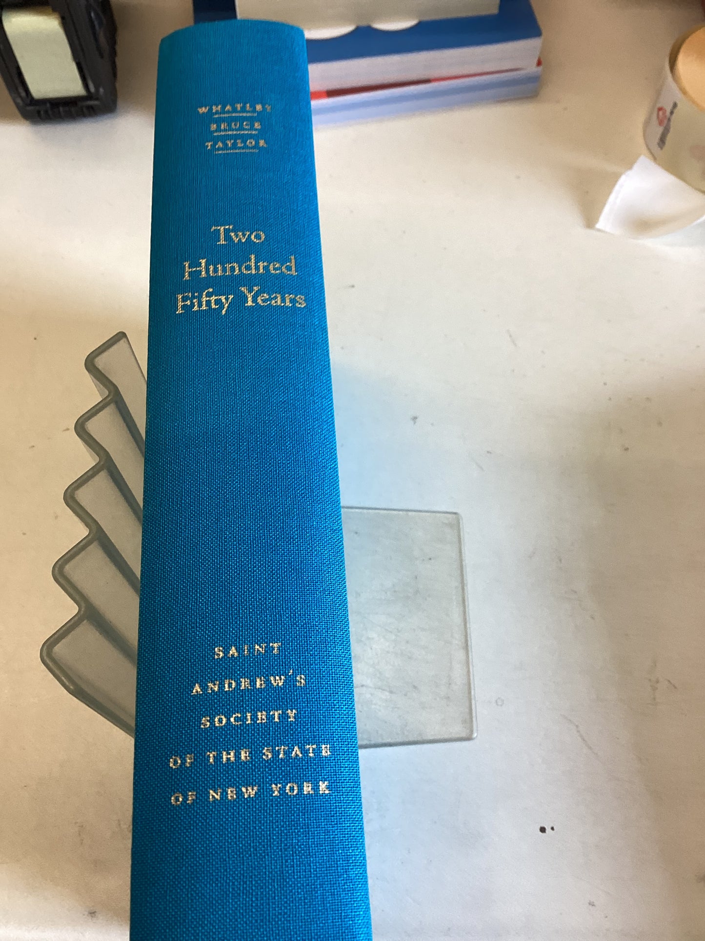 Two Hundred and Fifty Years A History of Saint Andrew's Society of The State of New York 1756 - 2006